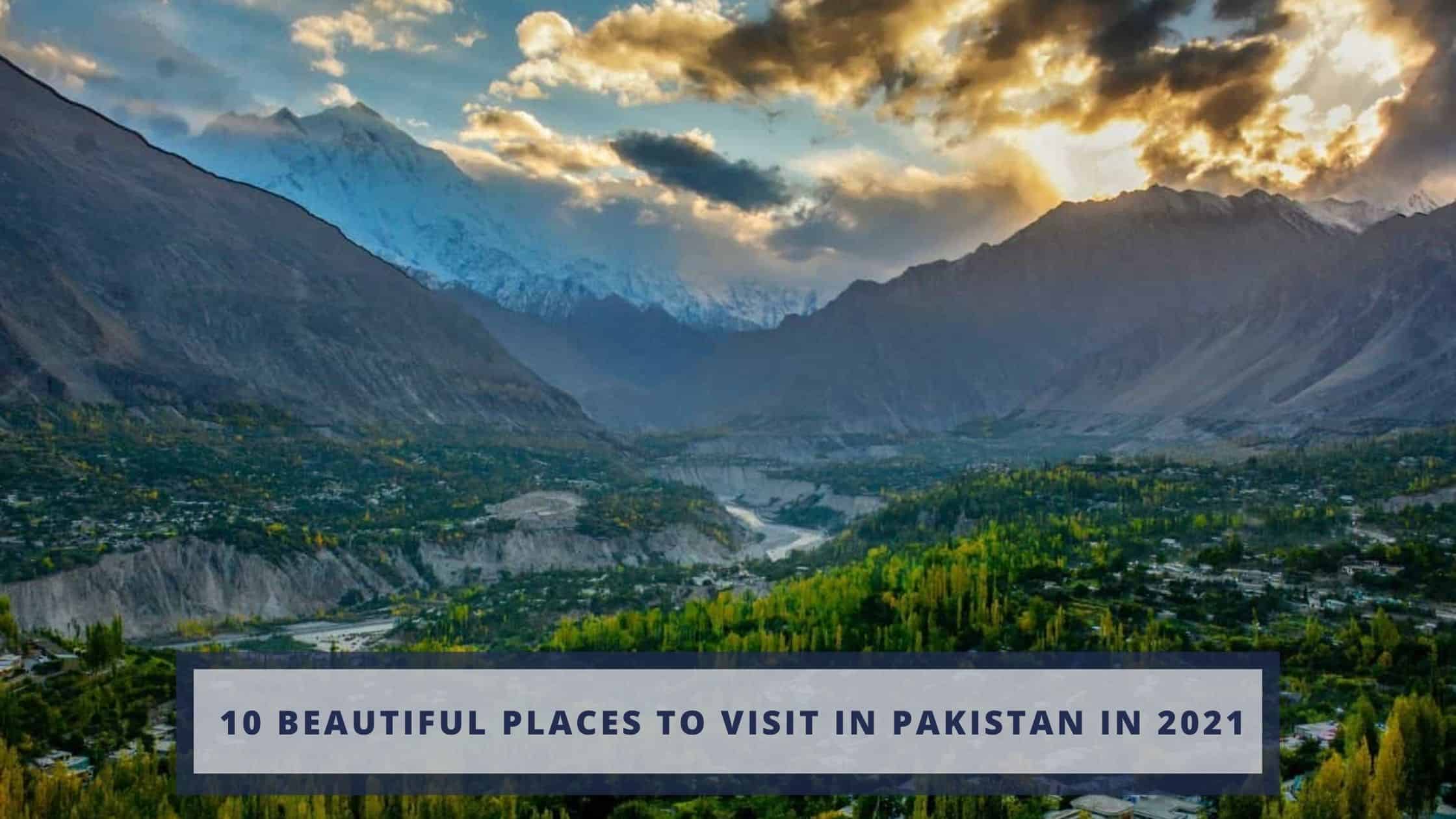 10 beautiful places to visit in Pakistan in 2021